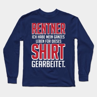 Rentner nur für dieses Shirt gearbeitet (white) Long Sleeve T-Shirt